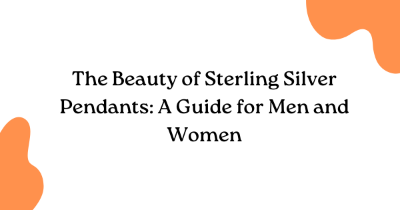 The Beauty of Sterling Silver Pendants: A Guide for Men and Women The Beauty of Sterling Silver Pendants: A Guide for Men and Women